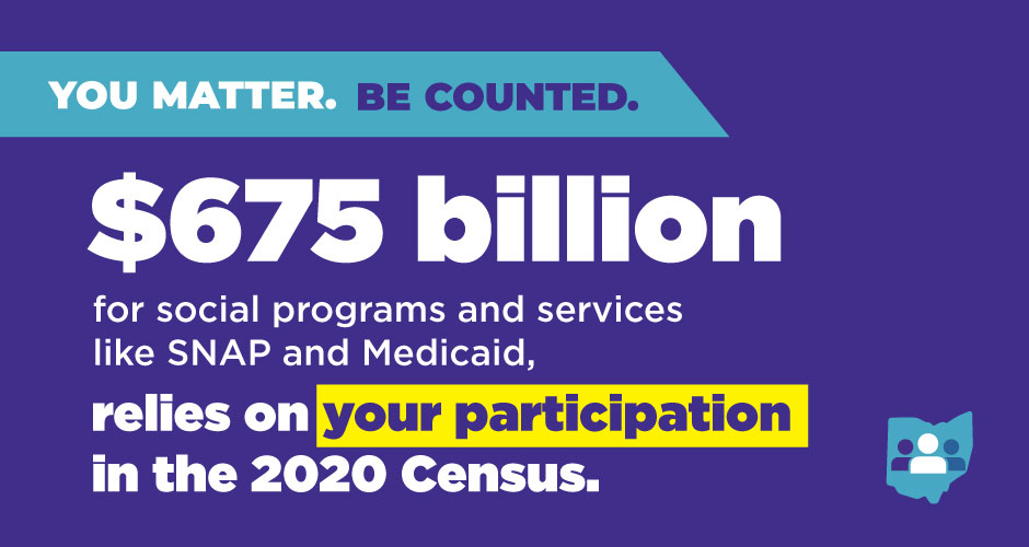 $675 billion for social programs and services like SNAP and Medicaid, relies on your participation in the 2020 Census